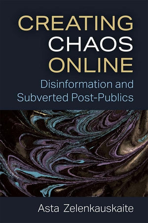Creating Chaos Online: Disinformation and Subverted PostPublics,Used