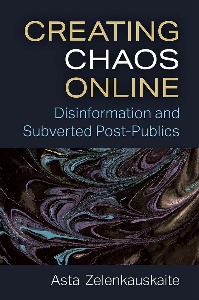 Creating Chaos Online: Disinformation and Subverted PostPublics,Used