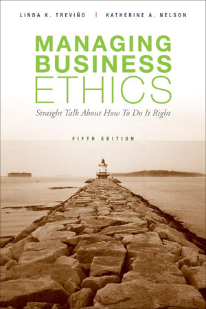 Managing Business Ethics: Straight Talk About How To Do It Right
