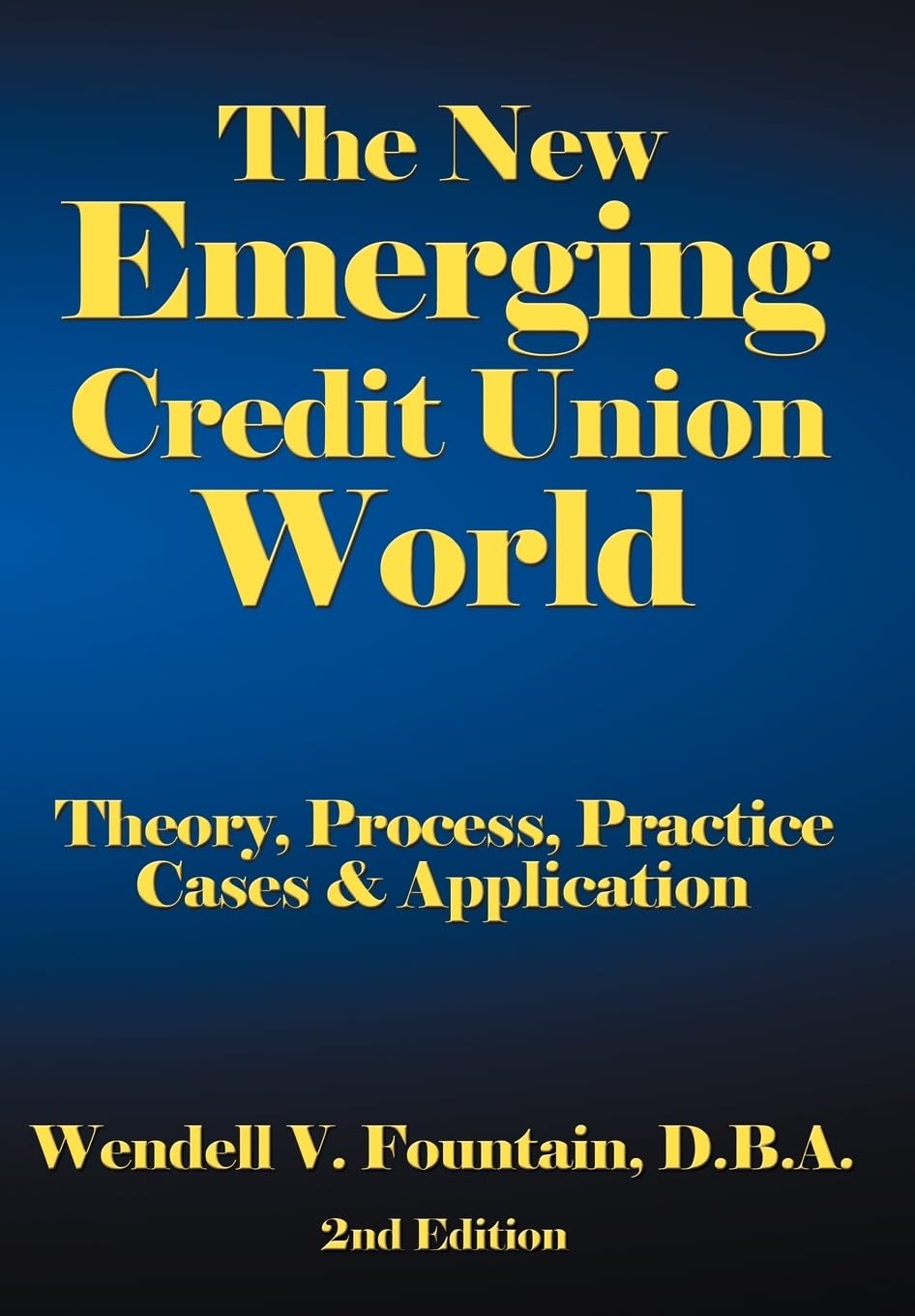 The New Emerging Credit Union World: Theory, Process, PracticeCases & Application Second Edition,Used