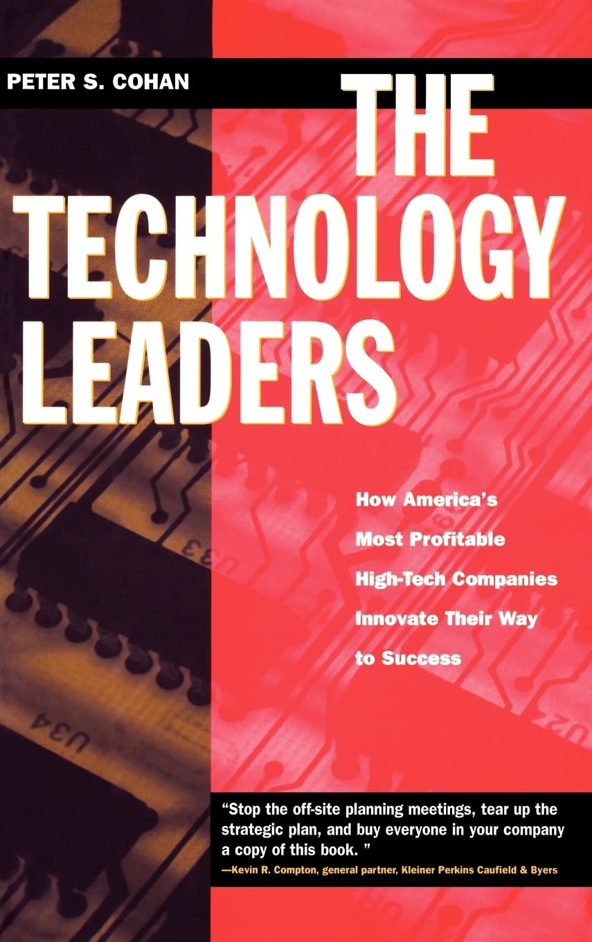 The Technology Leaders : How America's Most Profitable HighTech Companies Innovate Their Way to Success (The JosseyBass Busine,Used
