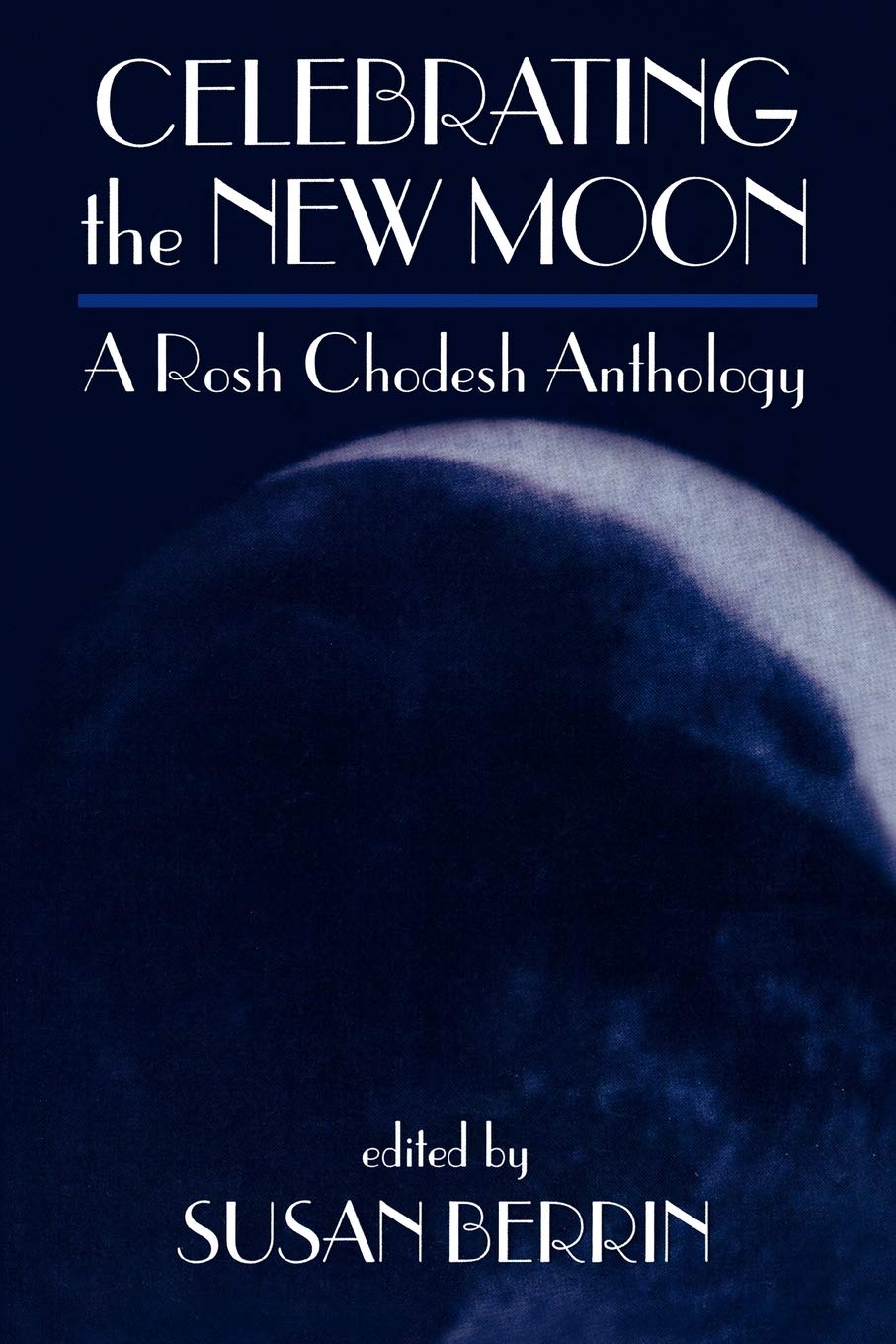 Celebrating the New Moon: A Rosh Chodesh Anthology,New