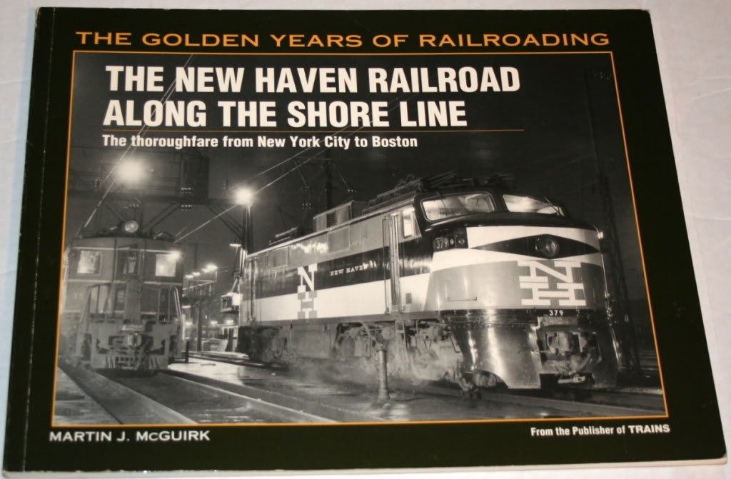 The New Haven Railroad Along the Shore Line: The Thoroughfare from New York City to Boston (Golden Years of Railroading),Used