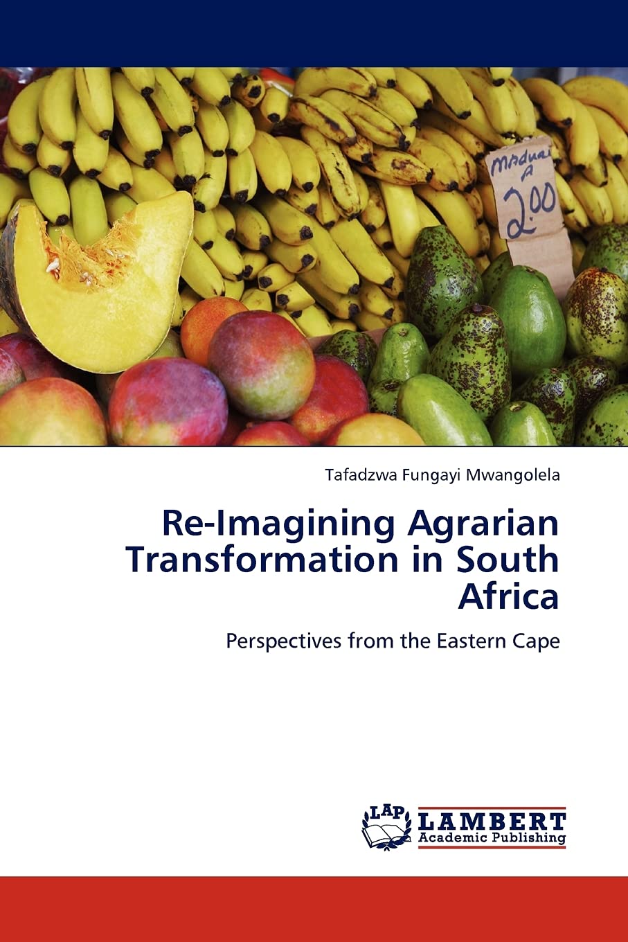 ReImagining Agrarian Transformation in South Africa: Perspectives from the Eastern Cape,Used