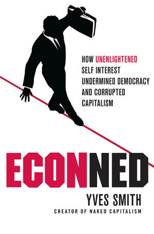 ECONned: How Unenlightened Self Interest Undermined Democracy and Corrupted Capitalism,Used