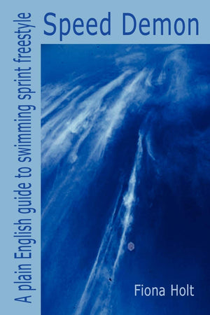 Speed Demon  A plain English guide to swimming sprint freestyle,Used