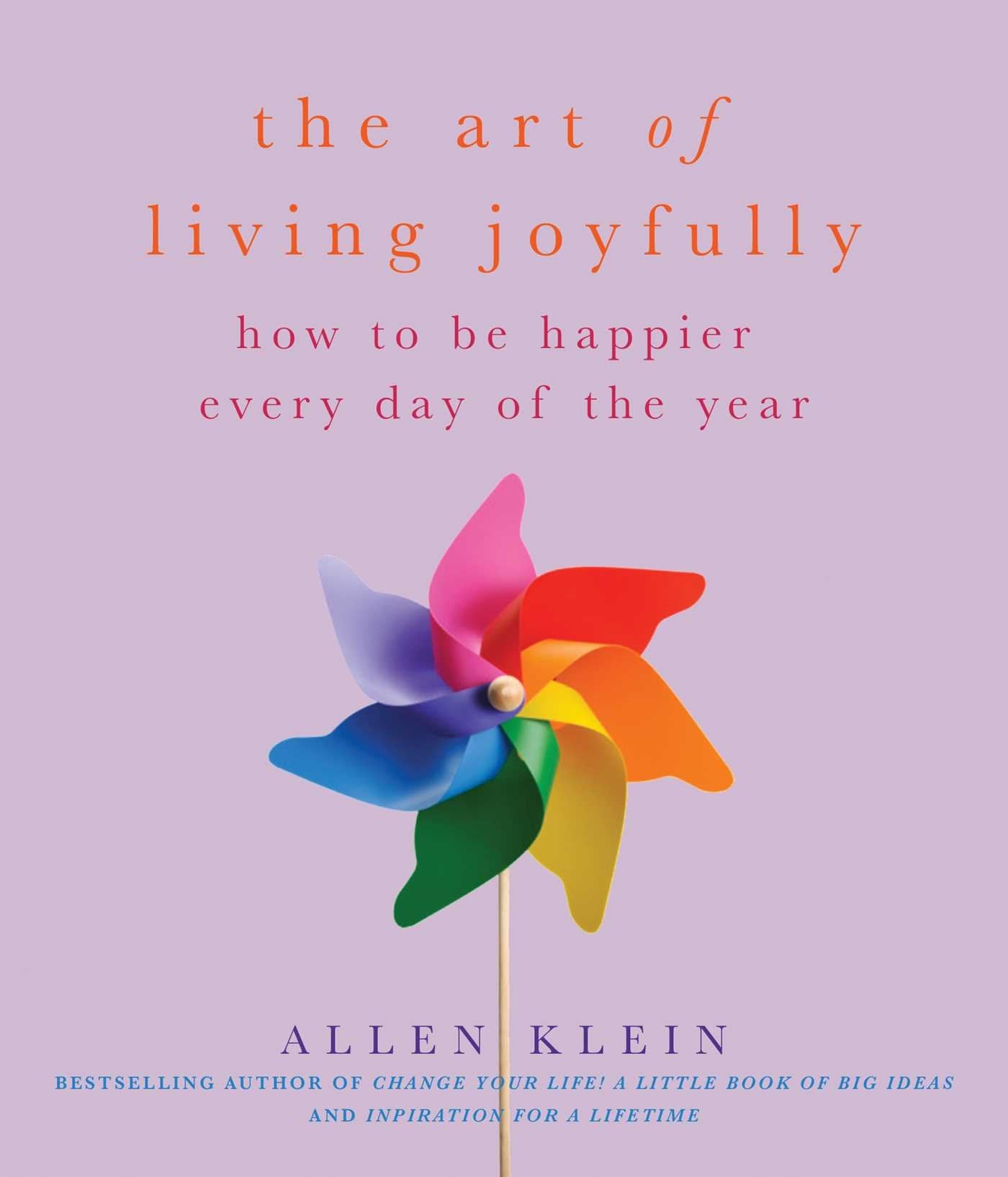 The Art Of Living Joyfully: How To Be Happier Every Day Of The Year,Used