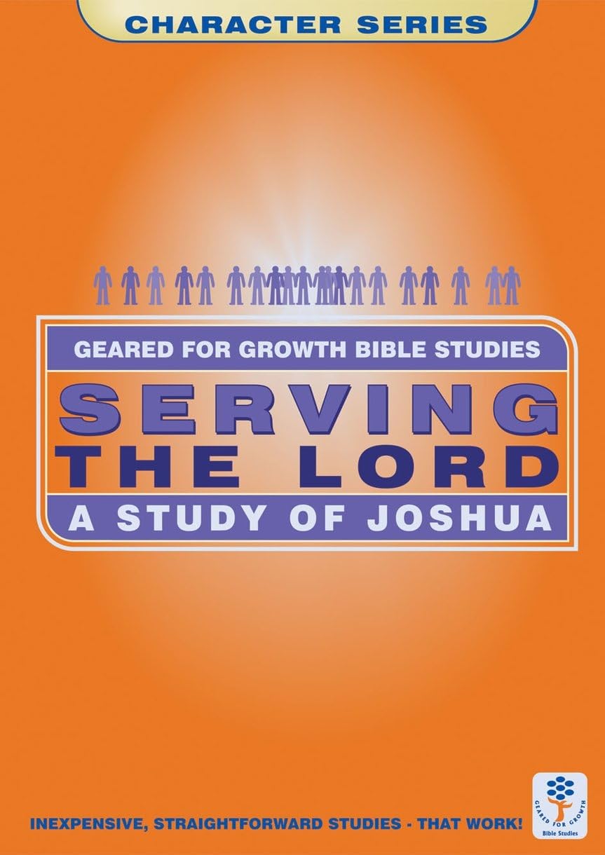 Serving The Lord: A Study Of Joshua (Geared For Growth),Used