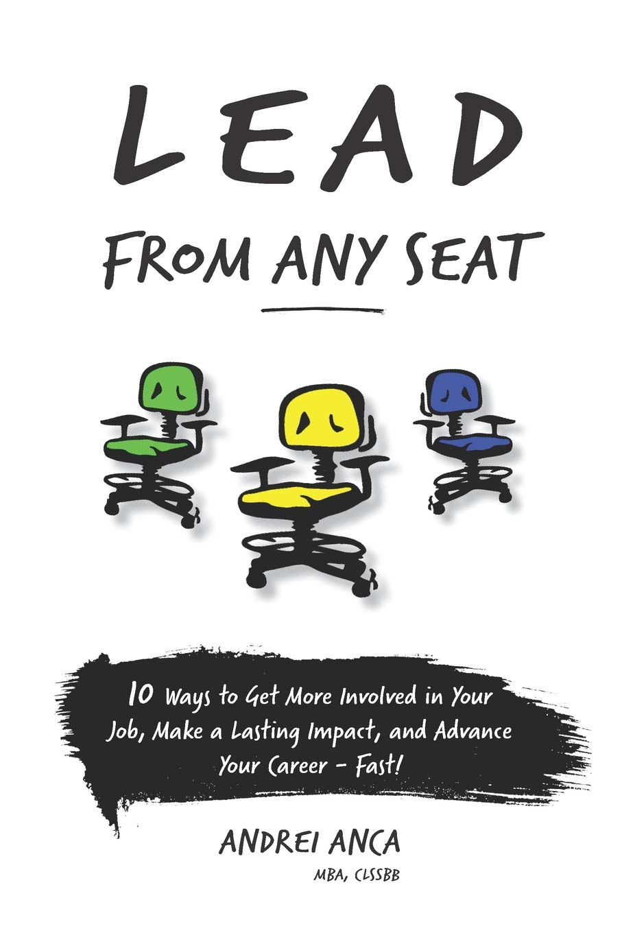 Lead From Any Seat: 10 Ways to Get More Involved in Your Job, Make a Lasting Impact, and Advance Your Career Fast,Used