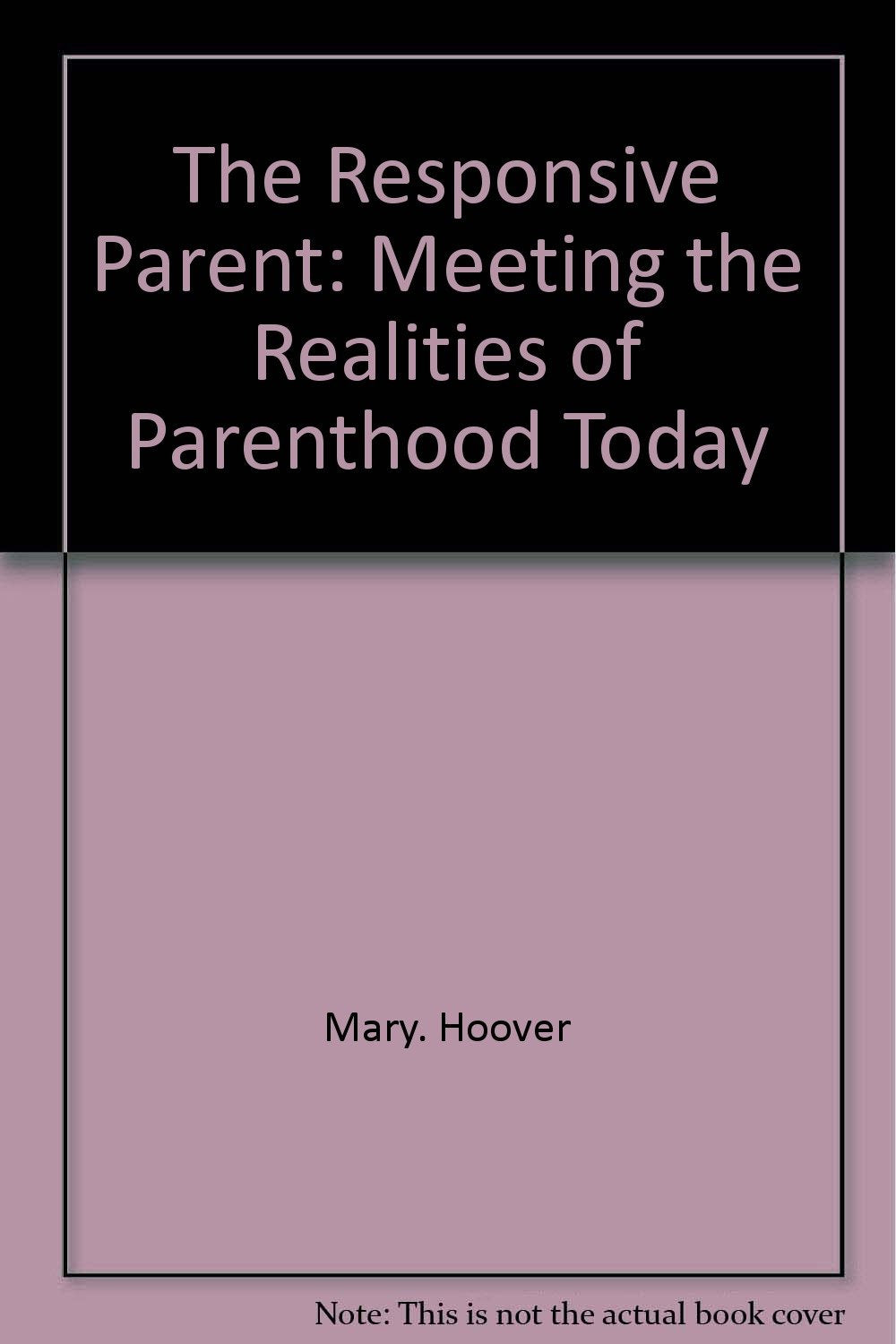 The responsive parent;: Meeting the realities of parenthood today,Used
