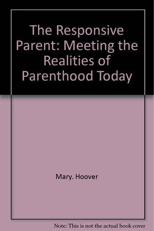The responsive parent;: Meeting the realities of parenthood today,Used