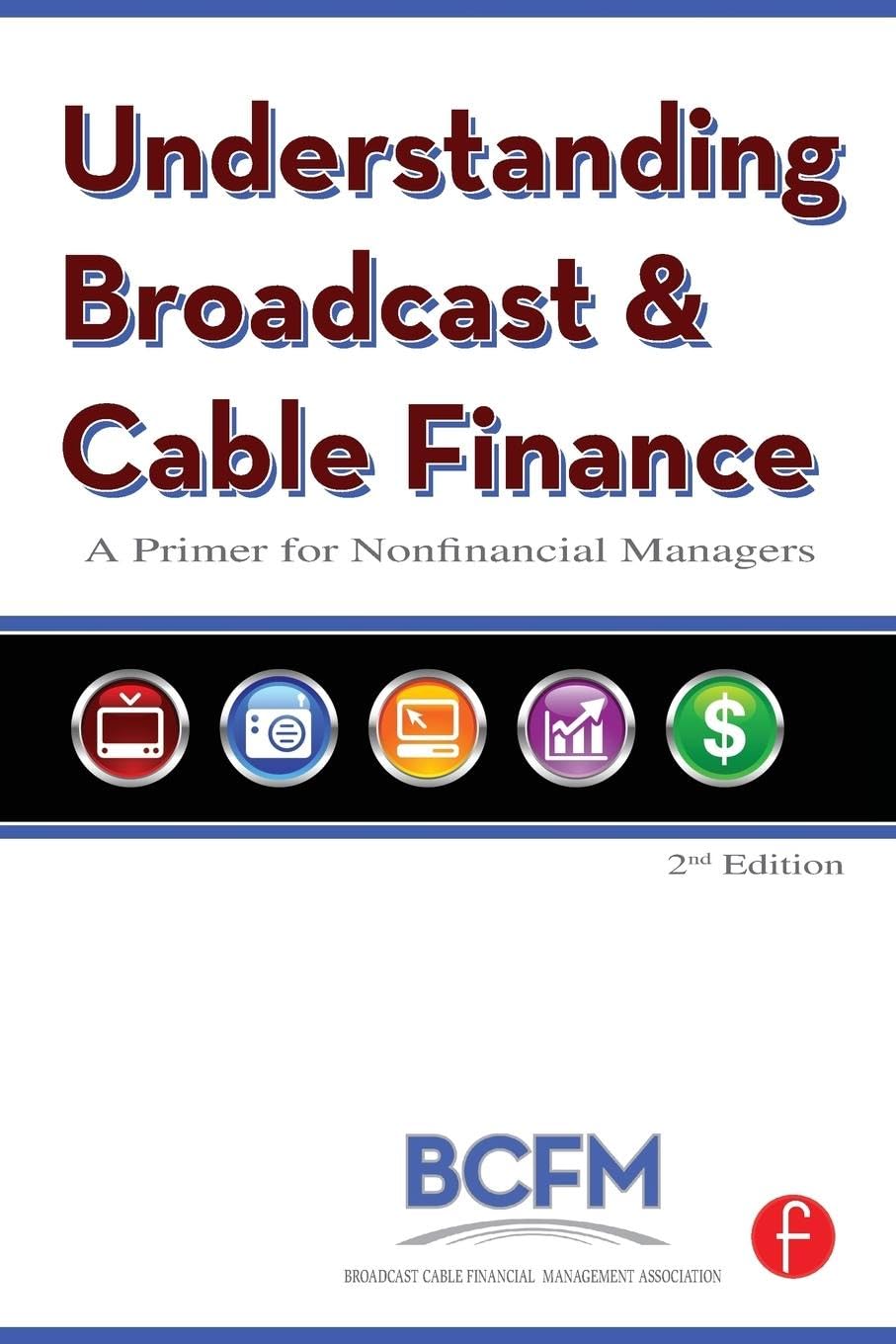 Understanding Broadcast and Cable Finance: A Primer for the NonFinancial Manager,Used