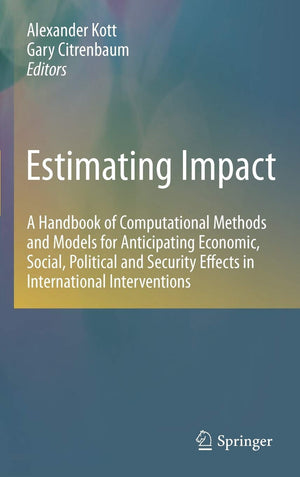 Estimating Impact: A Handbook of Computational Methods and Models for Anticipating Economic, Social, Political and Security Effe,Used