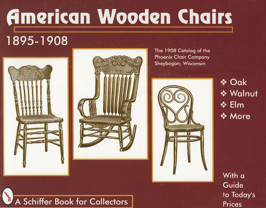 American Wooden Chairs: 18951908 (A Schiffer Book for Collectors),New