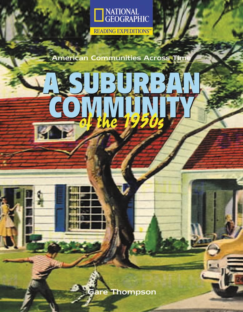 Reading Expeditions (Social Studies: American Communities Across Time): A Suburban Community of the 1950s,Used