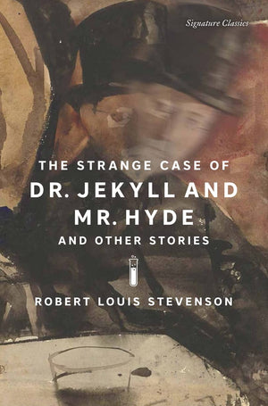 The Strange Case of Dr. Jekyll and Mr. Hyde and Other Stories (Signature Classics),New