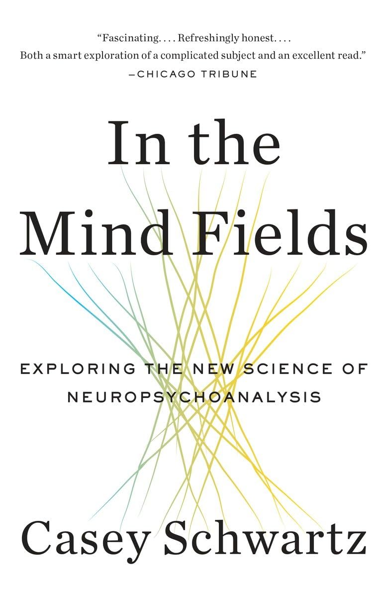 In The Mind Fields: Exploring The New Science Of Neuropsychoanalysis,Used