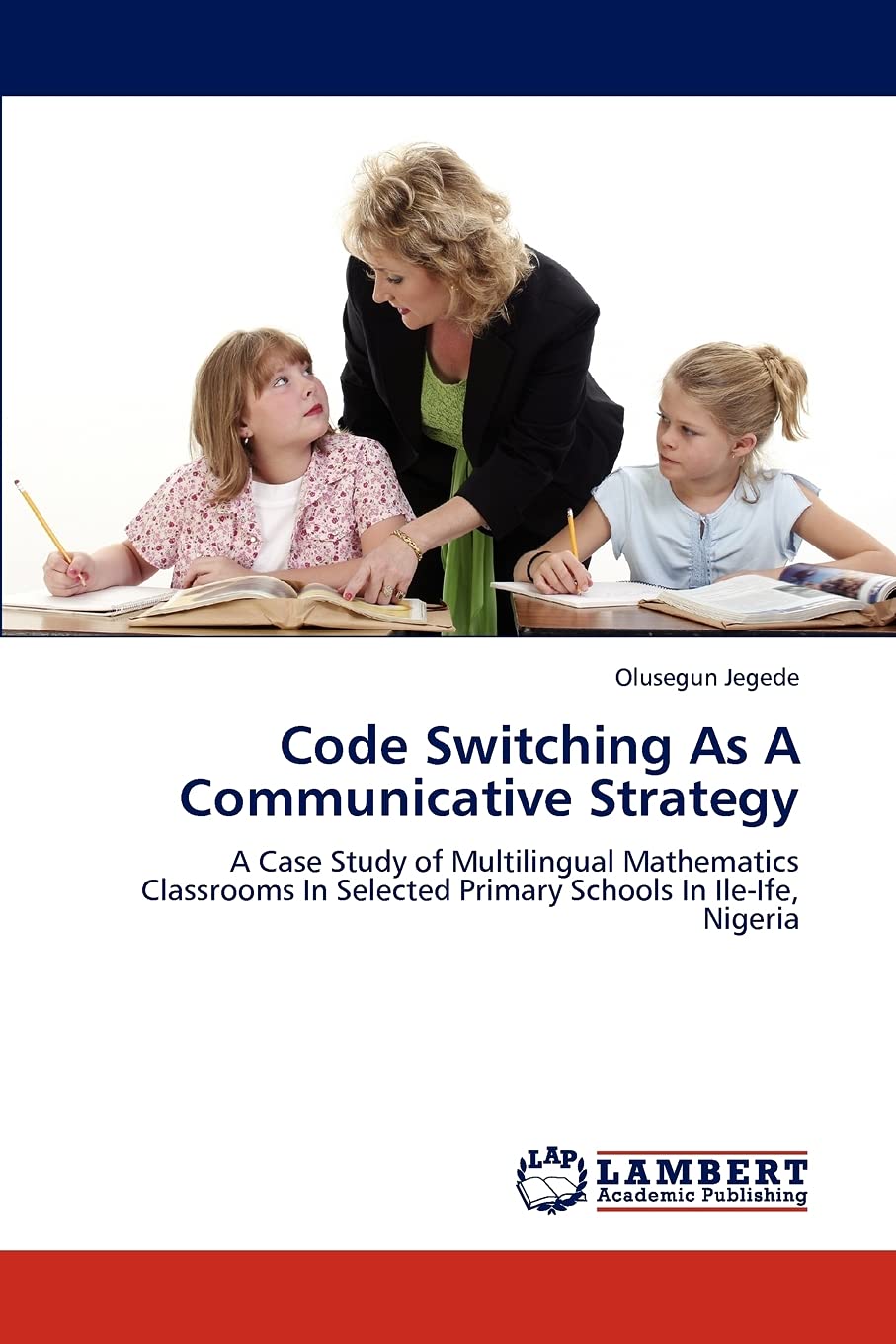 Code Switching As A Communicative Strategy: A Case Study of Multilingual Mathematics Classrooms In Selected Primary Schools In I,Used