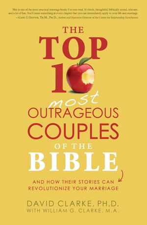 The Top 10 Most Outrageous Couples of the Bible: And How Their Stories Can Revolutionize Your Marriage,Used
