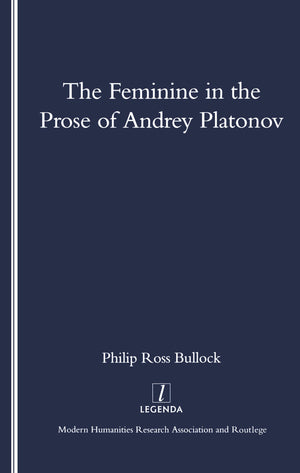 The Feminine in the Prose of Andrey Platonov (Legenda Main)