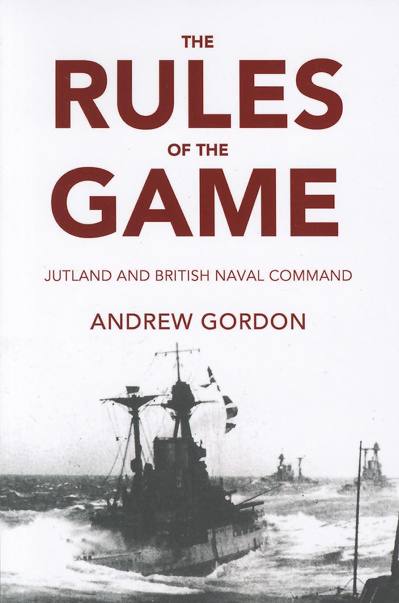 Rules of the Game: Jutland and British Naval Command,Used
