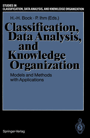 Classification, Data Analysis, and Knowledge Organization: Models and Methods with Applications (Studies in Classification, Data,Used