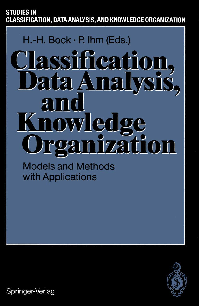 Classification, Data Analysis, and Knowledge Organization: Models and Methods with Applications (Studies in Classification, Data,Used