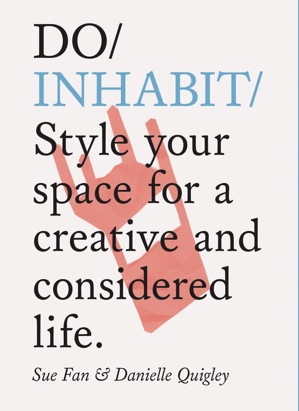 Do Inhabit: Style your space for a creative and considered life. (Interior Design book, Housewarming book, Book for Recent Gradu,Used