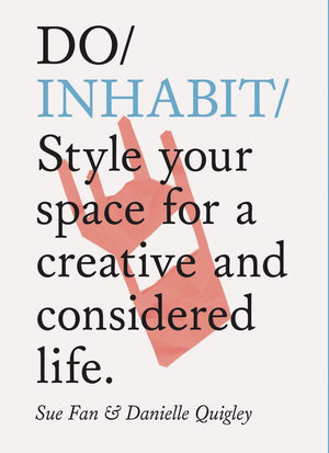 Do Inhabit: Style your space for a creative and considered life. (Interior Design book, Housewarming book, Book for Recent Gradu,Used