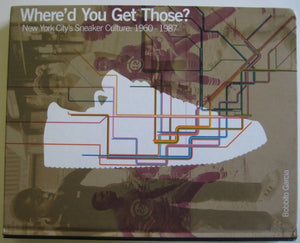 Where'd You Get Those? New York City's Sneaker Culture: 19601987,Used
