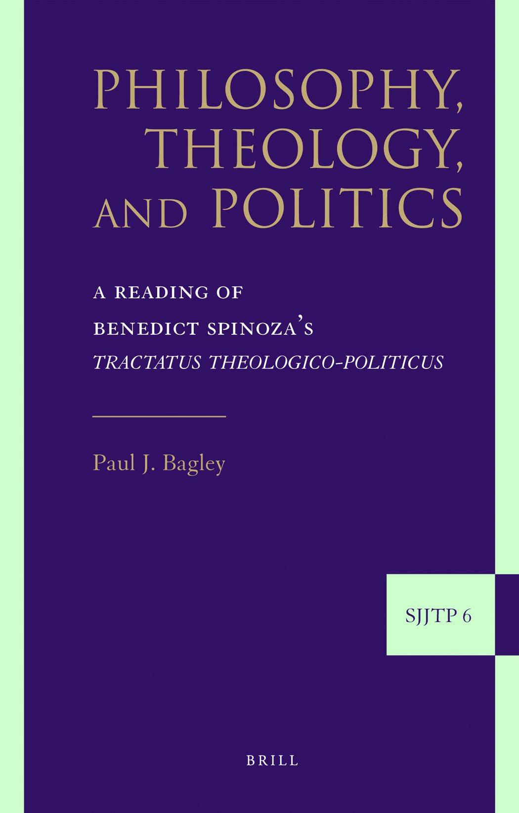 Philosophy, Theology, and Politics: A Reading of Benedict Spinoza's Tractatus Theologicopoliticus (Supplements to the Journal o,Used