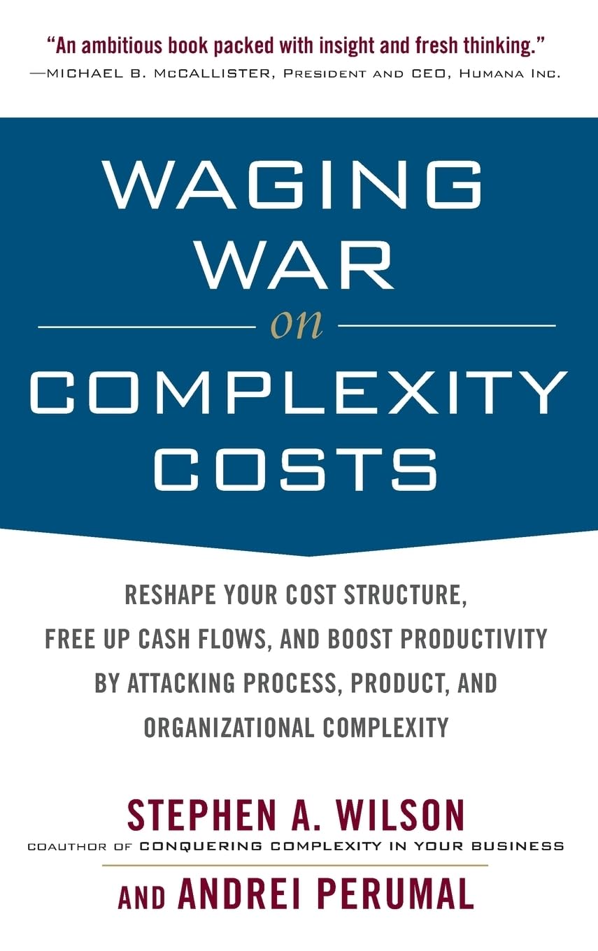 Waging War on Complexity Costs: Reshape Your Cost Structure, Free Up Cash Flows and Boost Productivity by Attacking Process, Pro