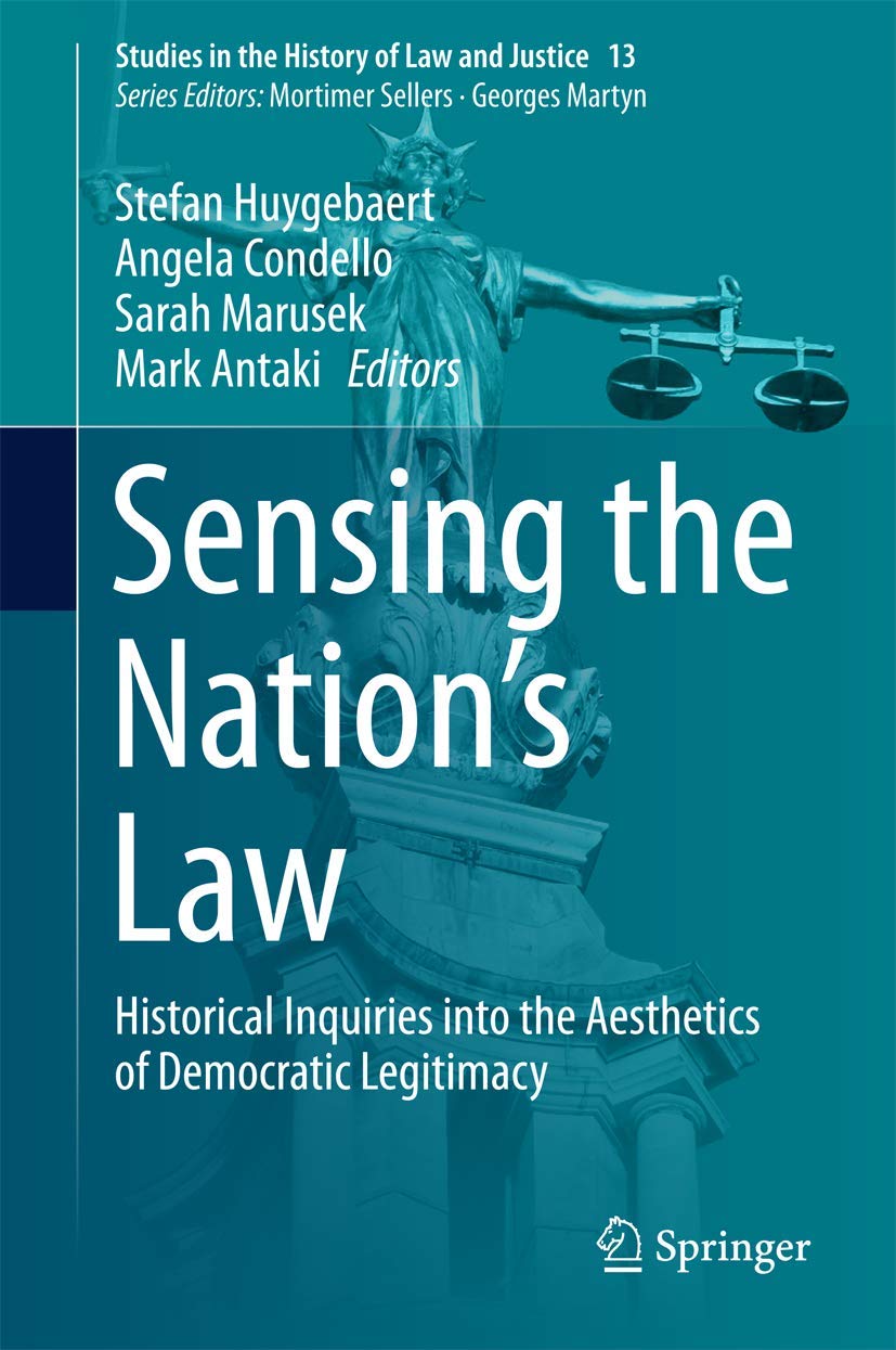 Sensing the Nation's Law: Historical Inquiries into the Aesthetics of Democratic Legitimacy (Studies in the History of Law and J,Used
