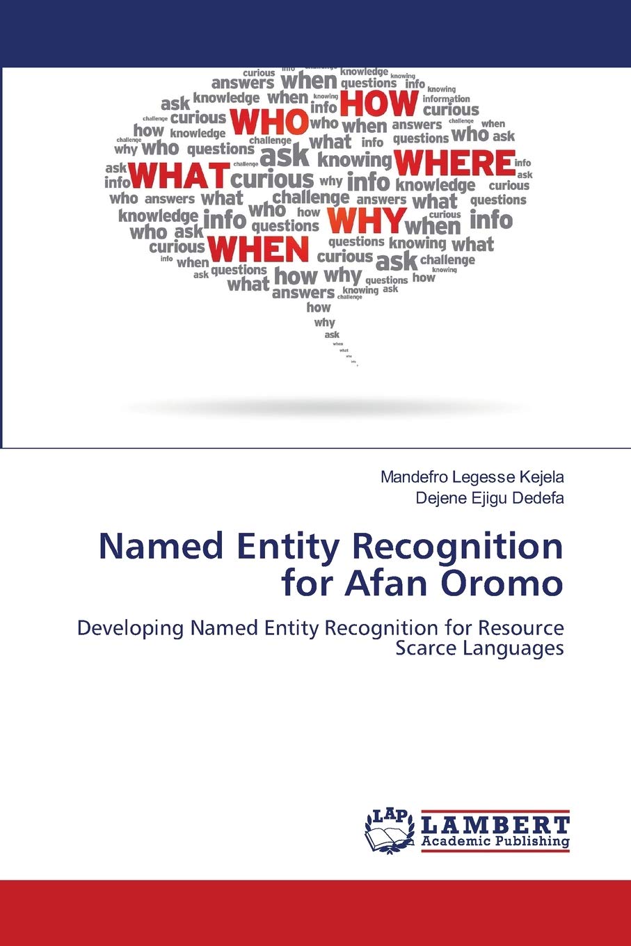 Named Entity Recognition for Afan Oromo: Developing Named Entity Recognition for Resource Scarce Languages,Used