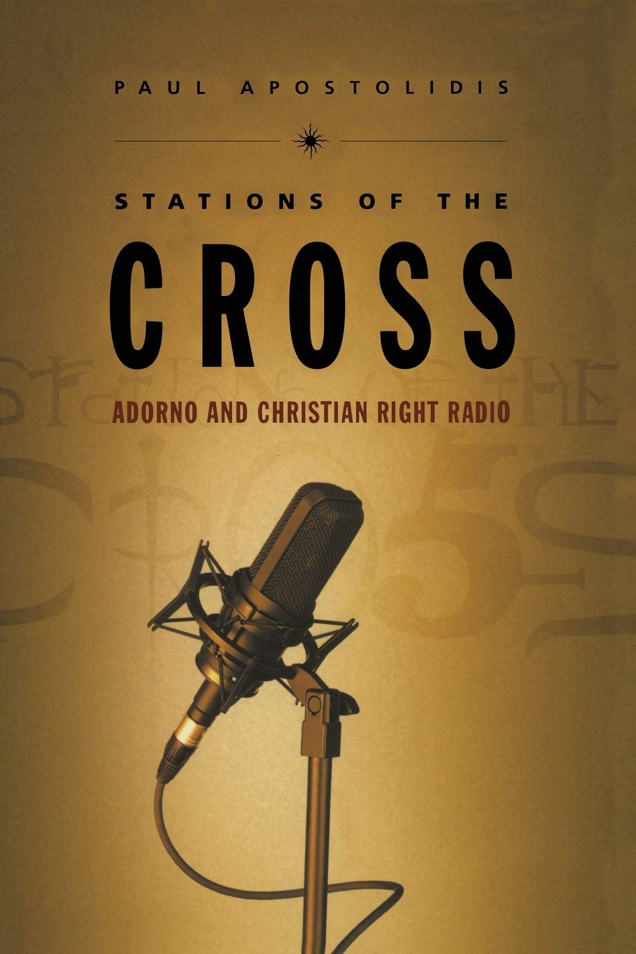 Stations Of The Cross: Adorno And Christian Right Radio,Used