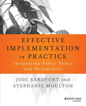Effective Implementation In Practice: Integrating Public Policy and Management (Bryson Series in Public and Nonprofit Management,Used