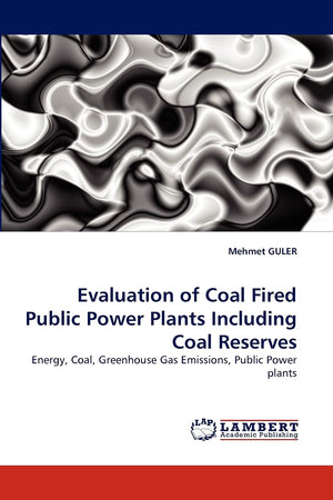Evaluation of Coal Fired Public Power Plants Including Coal Reserves: Energy, Coal, Greenhouse Gas Emissions, Public Power plant,Used