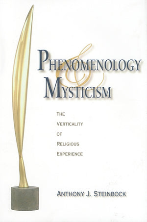 Phenomenology and Mysticism: The Verticality of Religious Experience (Philosophy of Religion),Used