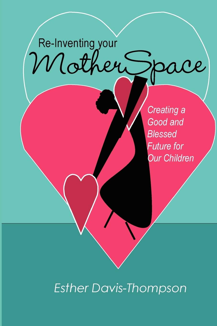 Reinventing Your Motherspace: Creating A Good And Blessed Future For Our Children,Used