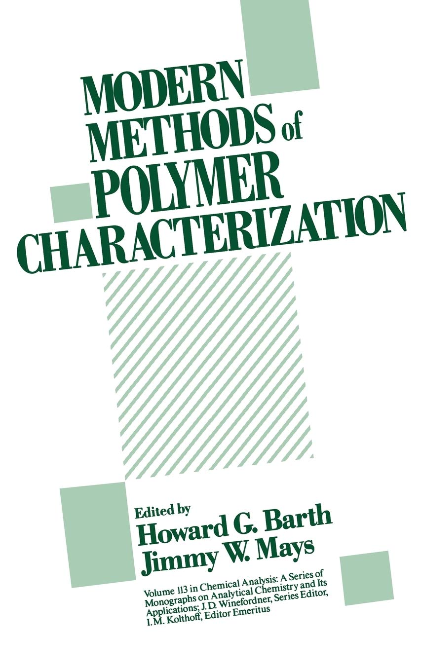Modern Methods of Polymer Characterization (Chemical Analysis: A Series of Monographs on Analytical Chemistry and Its Applicatio,Used