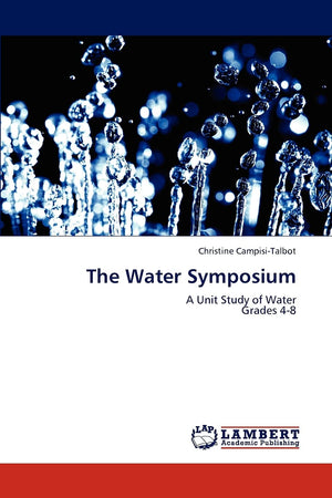 The Water Symposium: A Unit Study of Water Grades 48,Used