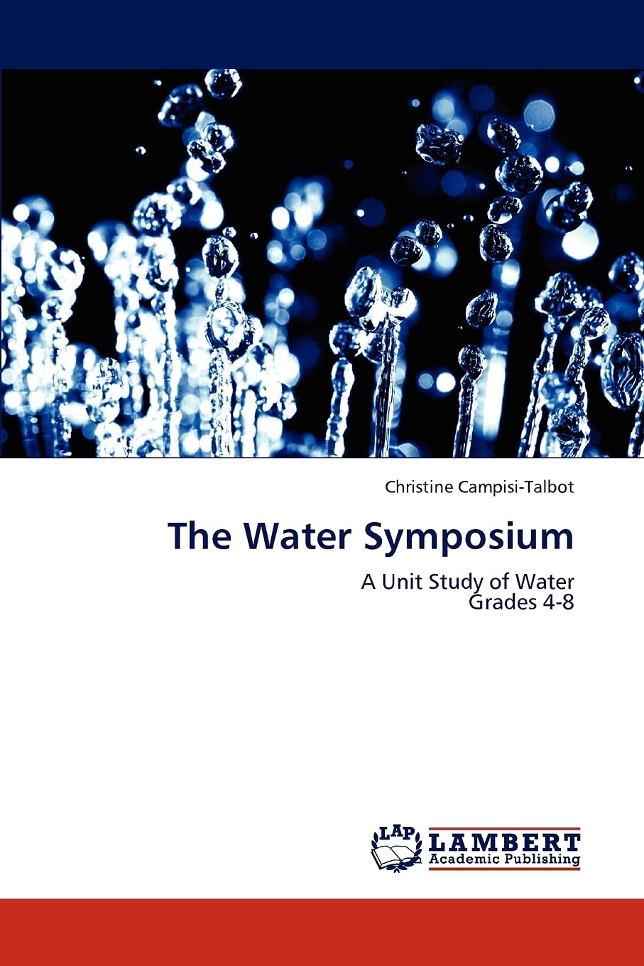 The Water Symposium: A Unit Study of Water Grades 48,Used
