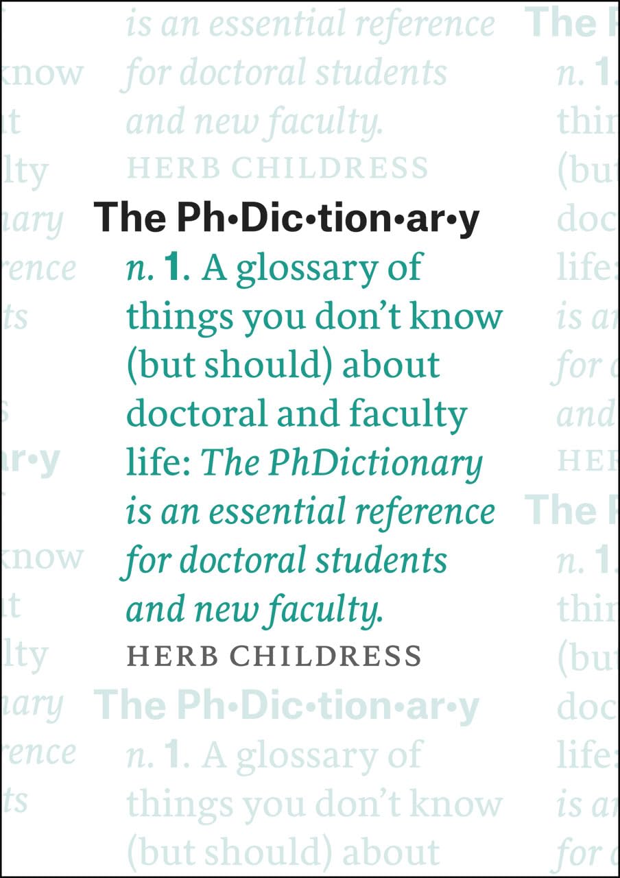 The PhDictionary: A Glossary of Things You Don't Know (but Should) about Doctoral and Faculty Life (Chicago Guides to Academic L,New