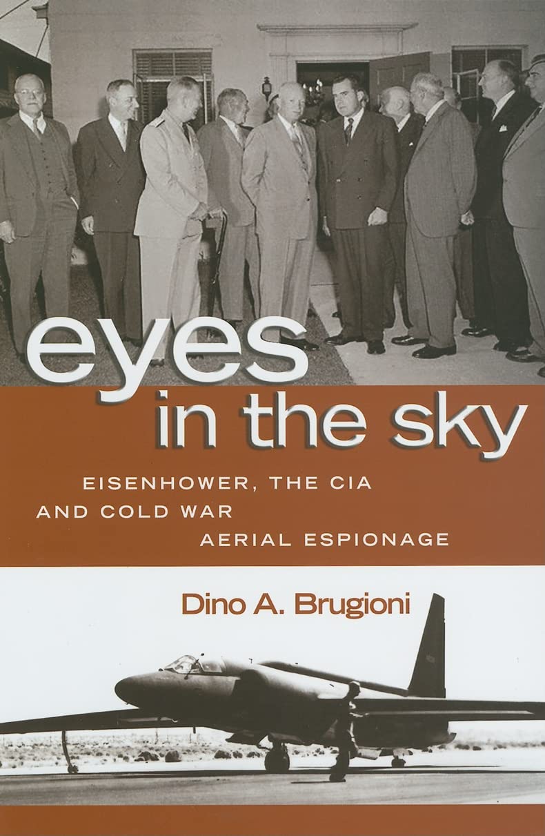Eyes In The Sky: Eisenhower, The Cia And Cold War Aerial Espionage