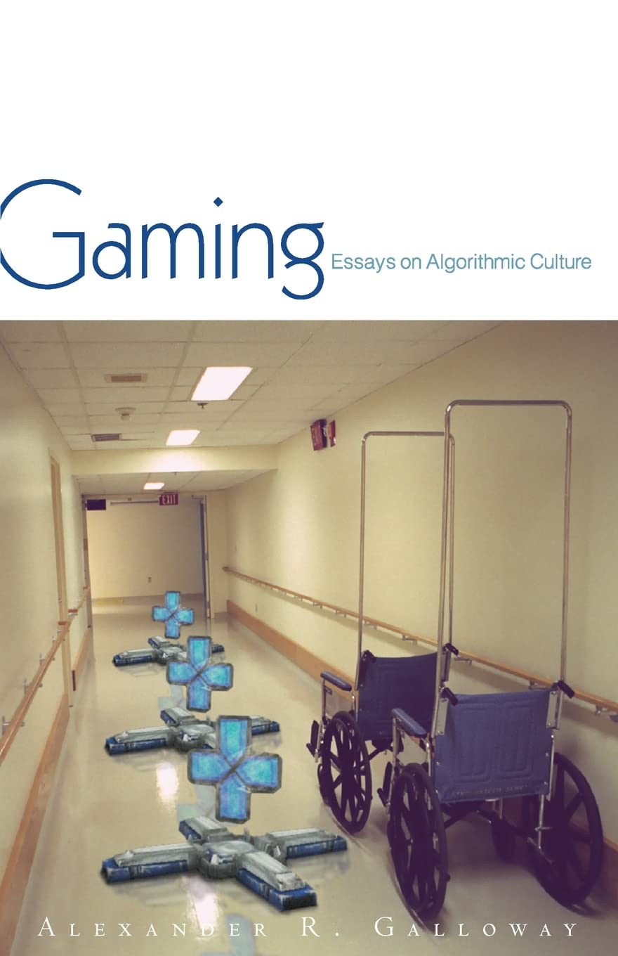 Gaming: Essays On Algorithmic Culture (Volume 18) (Electronic Mediations)