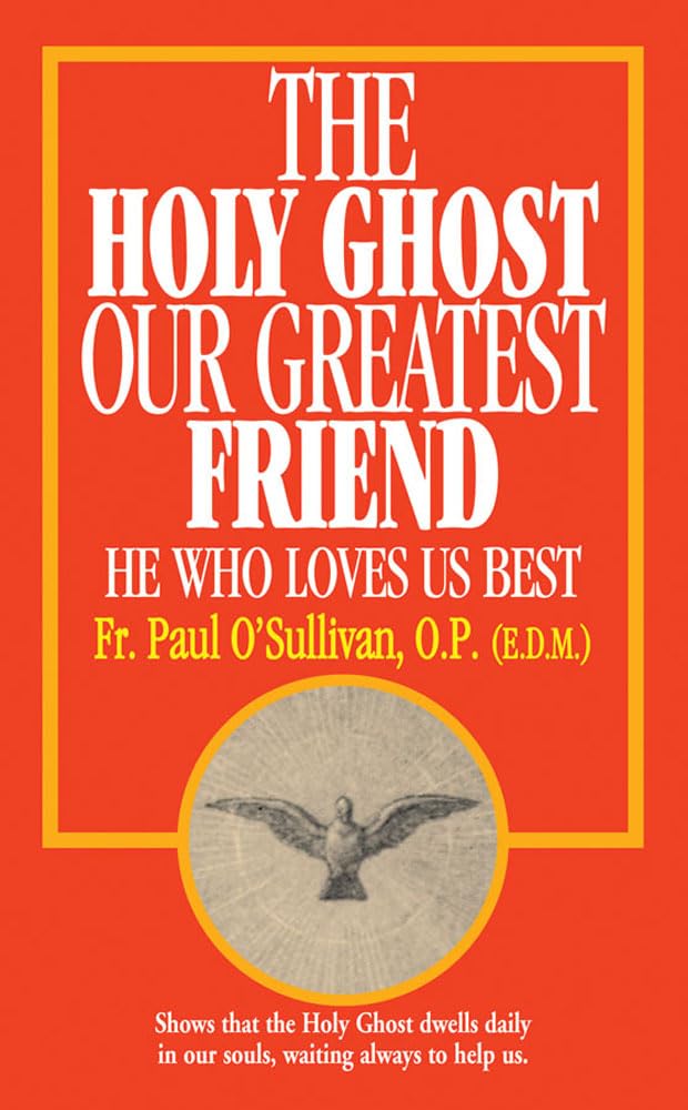 The Holy Ghost, Our Greatest Friend: He Who Loves Us Best,Used