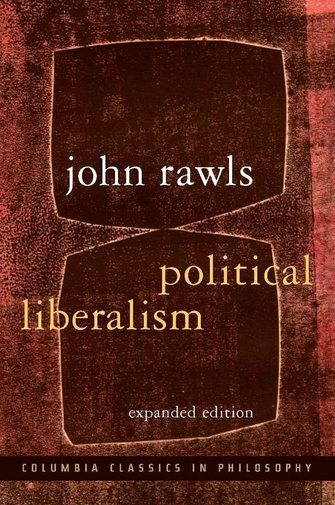 Political Liberalism (Columbia Classics in Philosophy),New