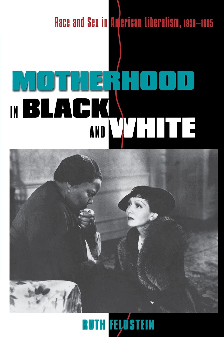 Motherhood In Black And White: Race And Sex In American Liberalism, 19301965