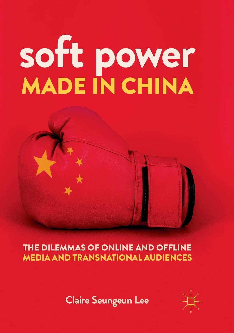 Soft Power Made in China: The Dilemmas of Online and Offline Media and Transnational Audiences,Used