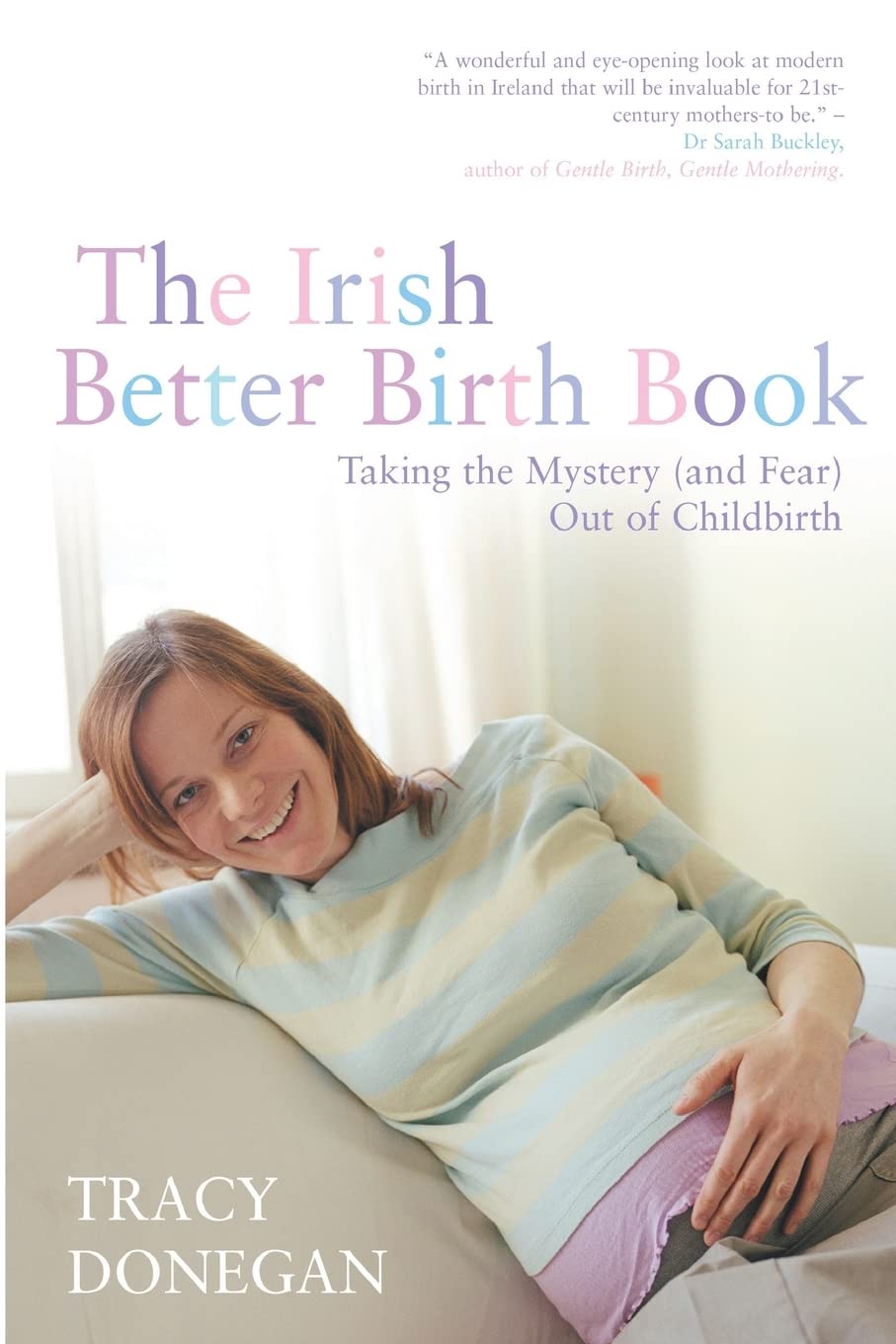 The Irish Better Birth Book: Taking The Mystery And Fear Out Of Childbirth,Used